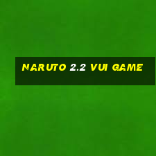 naruto 2.2 vui game