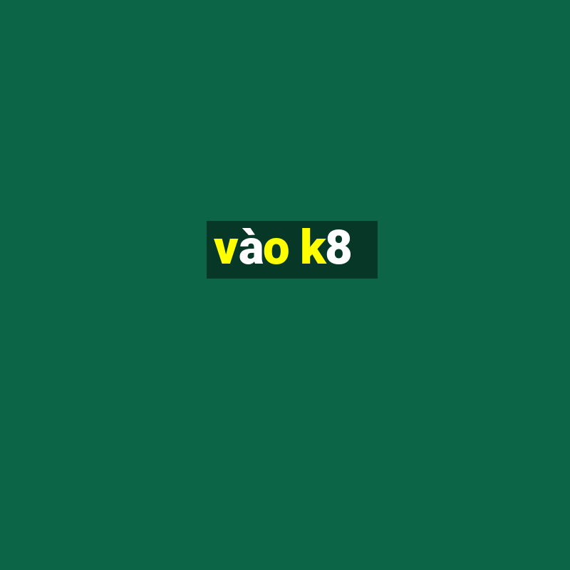 vào k8