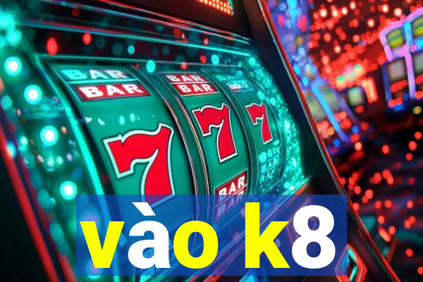 vào k8