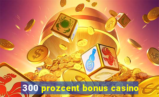 300 prozcent bonus casino