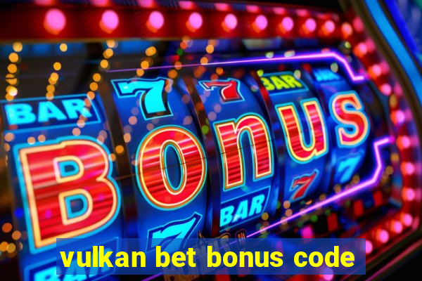 vulkan bet bonus code