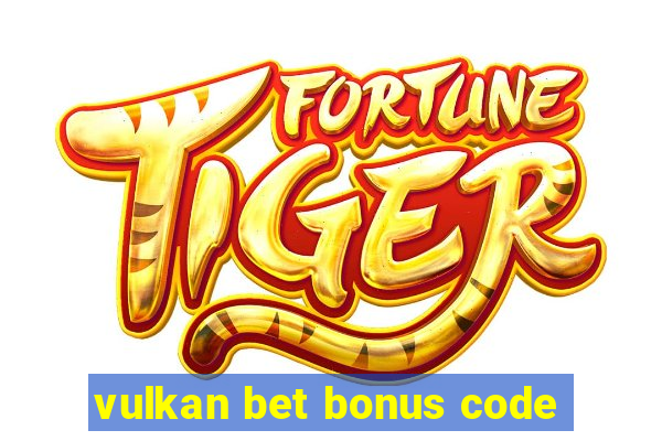 vulkan bet bonus code