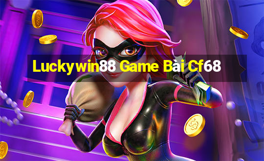 Luckywin88 Game Bài Cf68