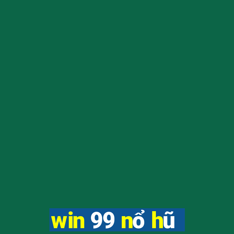 win 99 nổ hũ