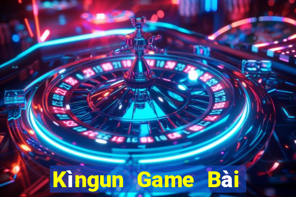 Kìngun Game Bài Miễn Phí