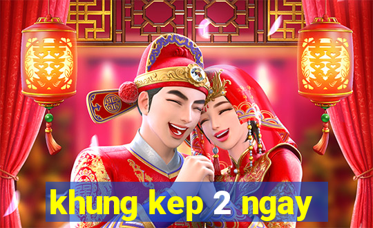 khung kep 2 ngay