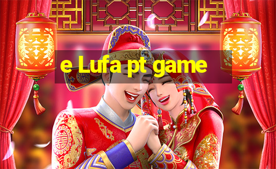 e Lufa pt game