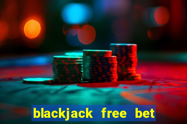 blackjack free bet las vegas