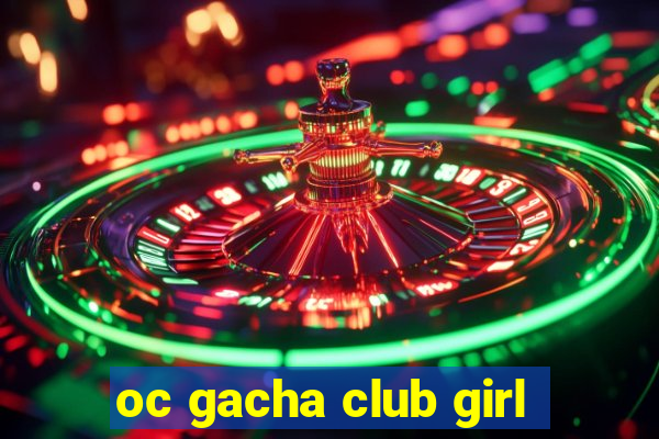 oc gacha club girl