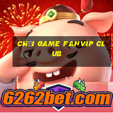 chơi game fanvip club