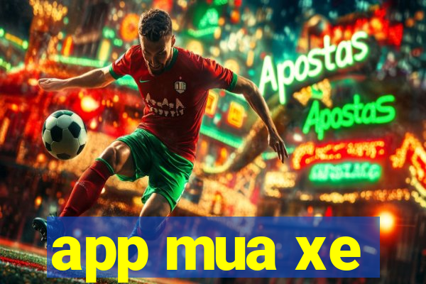 app mua xe