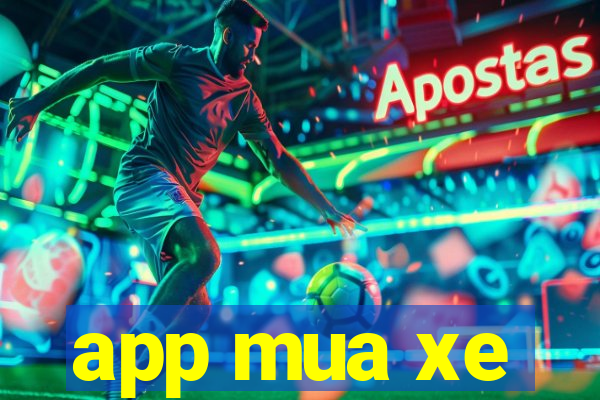 app mua xe