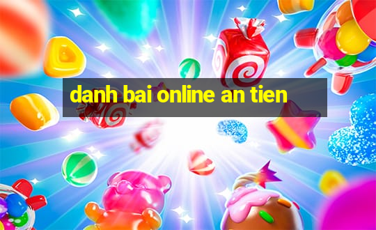 danh bai online an tien