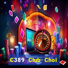 C389 Club Choi Game Đánh Bài