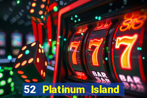 52 Platinum Island Chạy nhanh