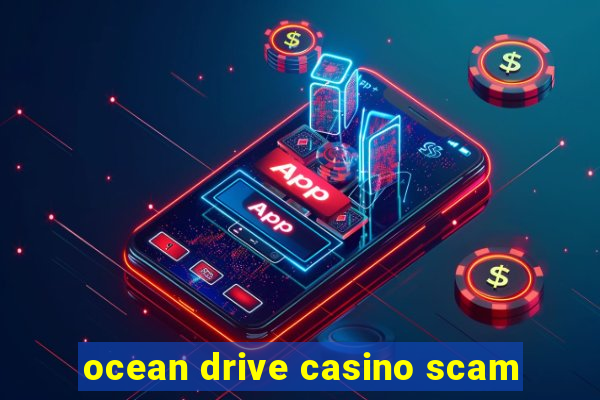 ocean drive casino scam