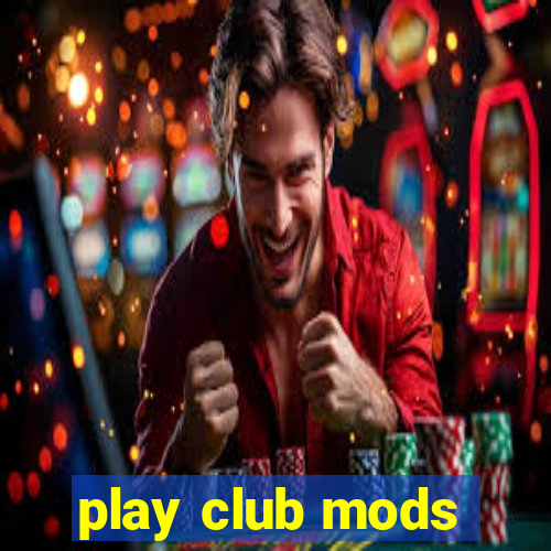 play club mods