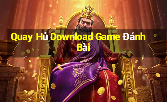 Quay Hủ Download Game Đánh Bài