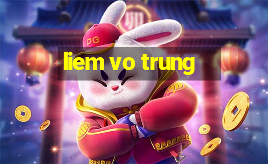 liem vo trung