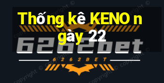 Thống kê KENO ngày 22