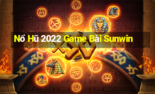 Nổ Hũ 2022 Game Bài Sunwin