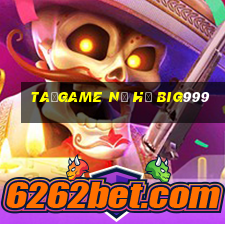 taỉgame nổ hũ big999