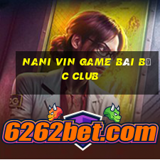 Nani Vin Game Bài Bốc Club