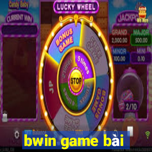 bwin game bài