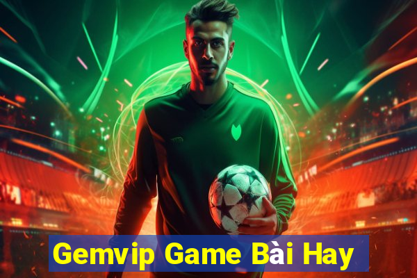 Gemvip Game Bài Hay