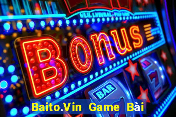 Baito.Vin Game Bài Online Đổi Thưởng