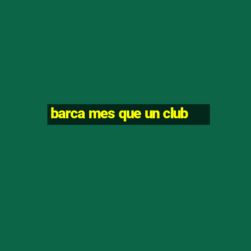 barca mes que un club