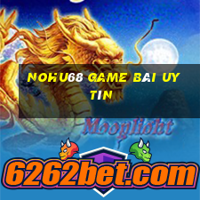 Nohu68 Game Bài Uy Tín