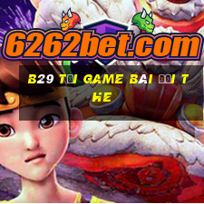 B29 Tại Game Bài Đổi The