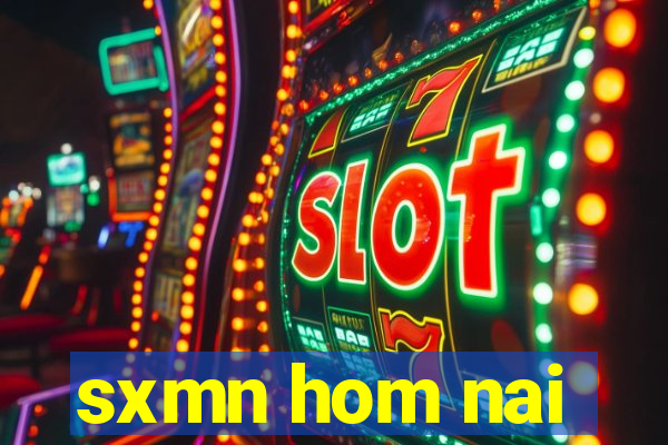 sxmn hom nai