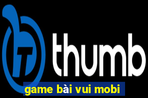 game bai vui mobi