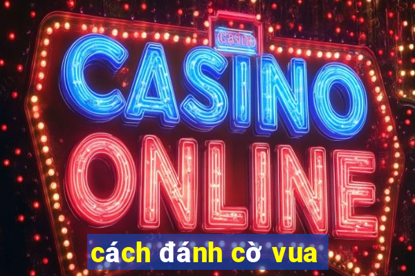 cách đánh cờ vua