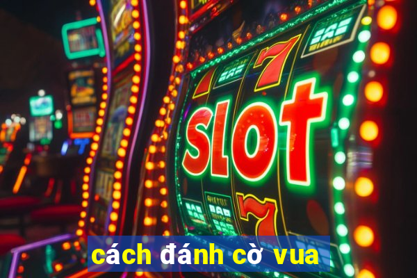 cách đánh cờ vua