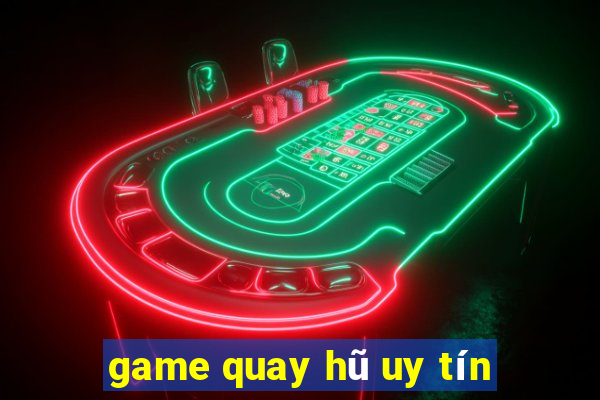 game quay hu uy tin