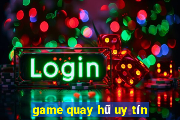 game quay hu uy tin