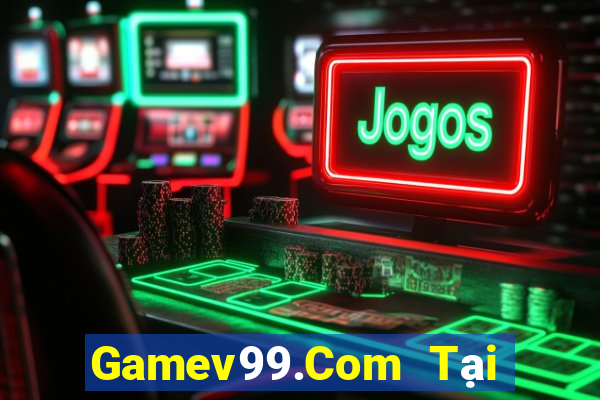 Gamev99.Com Tại Game Bài Đổi Thưởng