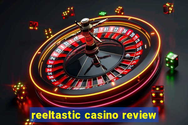 reeltastic casino review