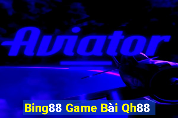 Bing88 Game Bài Qh88