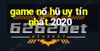 game nổ hũ uy tín nhất 2020