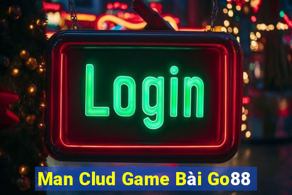 Man Clud Game Bài Go88