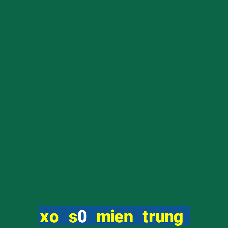 xo s0 mien trung hom nay