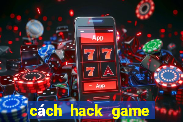 cách hack game bắn cá