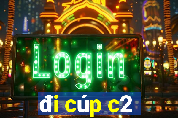 đi cúp c2