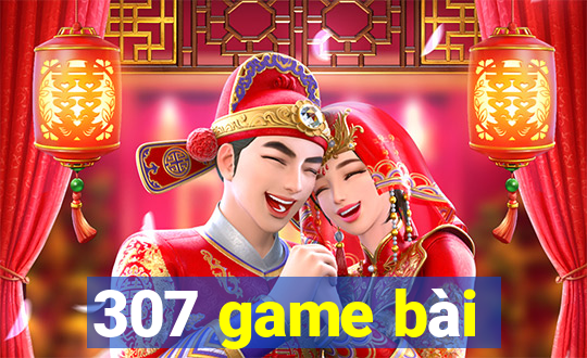 307 game bài