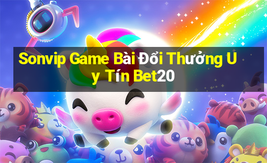 Sonvip Game Bài Đổi Thưởng Uy Tín Bet20