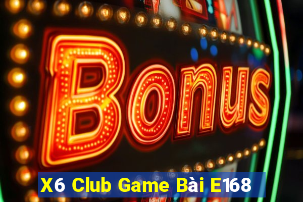 X6 Club Game Bài E168